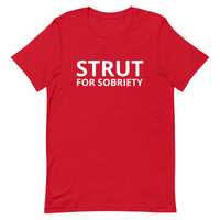 Unisex t-shirt feels soft and lightweight "STRUT FOR SOBRIETY"