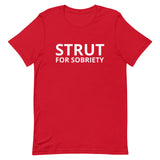 Unisex t-shirt feels soft and lightweight "STRUT FOR SOBRIETY"