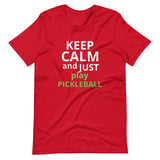 Unisex t-shirt feels soft and lightweight "KEEP CALM AND JUST PLAY PICKLEBALL"