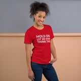 Unisex t-shirt feels soft and lightweight "HOLD ON LET ME OVERTHINK THIS"