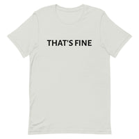 Unisex t-shirt feels soft and lightweight "THAT'S FINE"