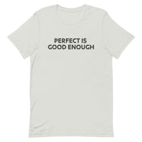 Unisex t-shirt feels soft and lightweight "PERFECT IS GOOD ENOUGH"