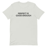 Unisex t-shirt feels soft and lightweight "PERFECT IS GOOD ENOUGH"