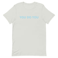 Unisex t-shirt feels soft and lightweight "YOU DO YOU"