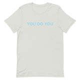 Unisex t-shirt feels soft and lightweight "YOU DO YOU"