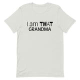 This t-shirt feels soft and lightweight, with just the right amount of stretch "I am THAT GRANDMA"