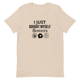 Soft, cotton t-shirt "I JUST BOUGHT MYSELF FLOWERS"