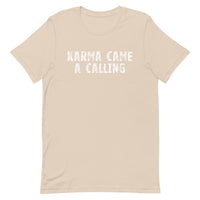 Soft, lightweight t-shirt with a little stretch  "KARMA CAME A CALLING"