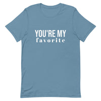 Unisex t-shirt feels soft and lightweight, with the right amount of stretch "YOU'RE MY FAVORITE"