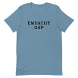 Unisex t-shirt feels soft and lightweight, with the right amount of stretch "EMPATHY GAP