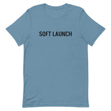 Unisex t-shirt feels soft and lightweight, with the right amount of stretch "SOFT LAUNCH"