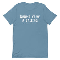 Soft, lightweight t-shirt with a little stretch  "KARMA CAME A CALLING"