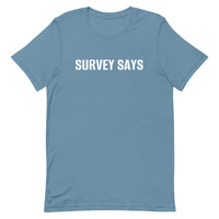 Unisex t-shirt feels soft and lightweight "SURVEY SAYS"