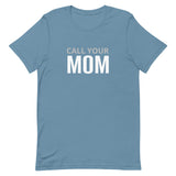 Unisex t-shirt feels soft and lightweight "CALL YOUR MOM"