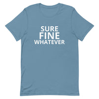 Unisex t-shirt feels soft and lightweight "SURE FINE WHATEVER"