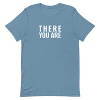 Unisex t-shirt feels soft and lightweight "THERE YOU ARE"