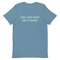 Unisex soft & lightweight t-shirt "I WILL HAVE WHAT SHE IS HAVING"