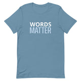 Unisex t-shirt feels soft and lightweight "WORDS MATTER"