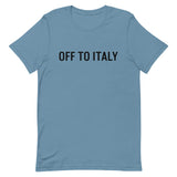 Unisex t-shirt feels soft and lightweight "OFF TO ITALY"