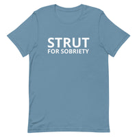 Unisex t-shirt feels soft and lightweight "STRUT FOR SOBRIETY"