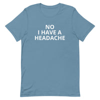 Unisex t-shirt feels soft and lightweight "HEADACHE today"