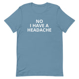 Unisex t-shirt feels soft and lightweight "HEADACHE today"