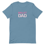 Unisex t-shirt feels soft and lightweight "BALLET DAD"