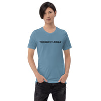 Unisex t-shirt feels soft and lightweight "THROW IT AWAY"