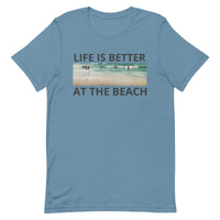 Unisex t-shirt feels soft and lightweight "LIFE IS BETTER AT THE BEACH"