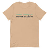 100% cotton tee  "NEVER COMPLAIN NEVER EXPLAIN""