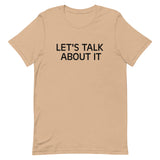 Unisex t-shirt feels soft and lightweight "LET'S TALK ABOUT IT"