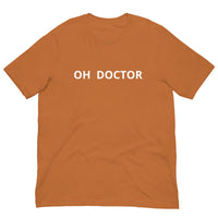 Short Sleeve T-Shirt that feels soft and lightweight, with the right amount of stretch   "OH DOCTOR"