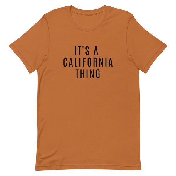 Unisex t-shirt that is the best 100% cotton tee you’ve ever tried. "IT'S A CALIFORNIA THING"