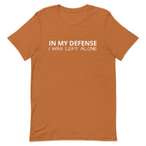 Lightweight cotton t-shirt "IN MY DEFENSE I WAS LEFT ALONE"