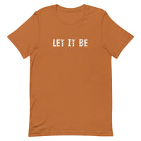 Unisex t-shirt that feels soft and lightweight with just the right amount of stretch "LET IT BE"