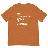 Soft and lightweight t-shirt  "MY COMEBACK GAME IS STRONG"