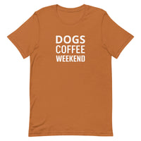 Unisex t-shirt feels soft and lightweight  "DOGS COFFEE WEEKEND"