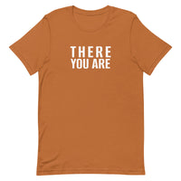 Unisex t-shirt feels soft and lightweight "THERE YOU ARE"