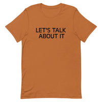 Unisex t-shirt feels soft and lightweight "LET'S TALK ABOUT IT"