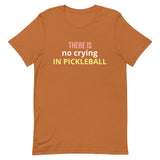 Unisex t-shirt feels soft and lightweight "THERE'S NO CRYING IN PICKLEBALL"