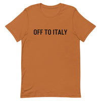 Unisex t-shirt feels soft and lightweight "OFF TO ITALY"