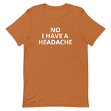 Unisex t-shirt feels soft and lightweight "HEADACHE today"