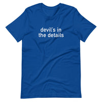 Soft and lightweight t-shirt, with just the right amount of stretch. "DEVIL'S IN THE DETAILS"