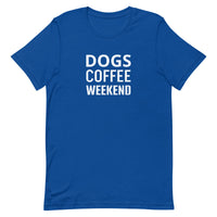 Unisex t-shirt feels soft and lightweight  "DOGS COFFEE WEEKEND"