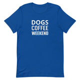 Unisex t-shirt feels soft and lightweight  "DOGS COFFEE WEEKEND"