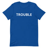 Unisex t-shirt feels soft and lightweight "TROUBLE"