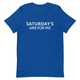 Unisex t-shirt feels soft and lightweight "SATURDAY'S ARE FOR ME"