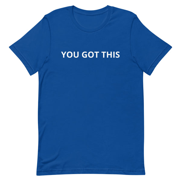 Unisex t-shirt feels soft and lightweight "YOU GOT THIS"