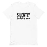 Soft and comfy short-sleeve 100% ring-spun cotton T-Shirt  "SILENTLY JUDGING YOU"