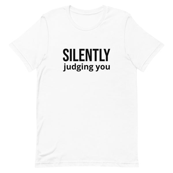 Soft and comfy short-sleeve 100% ring-spun cotton T-Shirt  "SILENTLY JUDGING YOU"